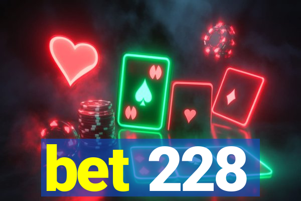 bet 228